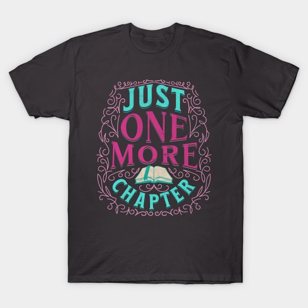 Just one more chapter. T-Shirt by lakokakr